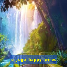 o jogo happy wired paga mesmo